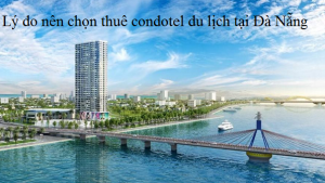 Những lý do nên chọn thuê condotel tại Đà Nẵng